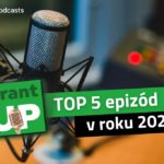 top 5 epizód v roku 2021 podcastu grant UP